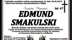 ZMARŁ EDMUND SMAKULSKI. ŻYŁ 67 LAT. 