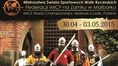 MISTRZOSTWA ŚWIATA W SPORTOWYCH WALKACH RYCERSKICH FEDERACJI IMCF W MALBORKU. KUP BILET  - 04.04.2015
