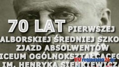 70 LAT PIERWSZEJ MALBORSKIEJ ŚREDNIEJ SZKOŁY. ZJAZD ABSOLWENTÓW LICEUM OGÓLNOKSZTAŁCĄCEGO IM. HENRYKA SIENKIEWICZA