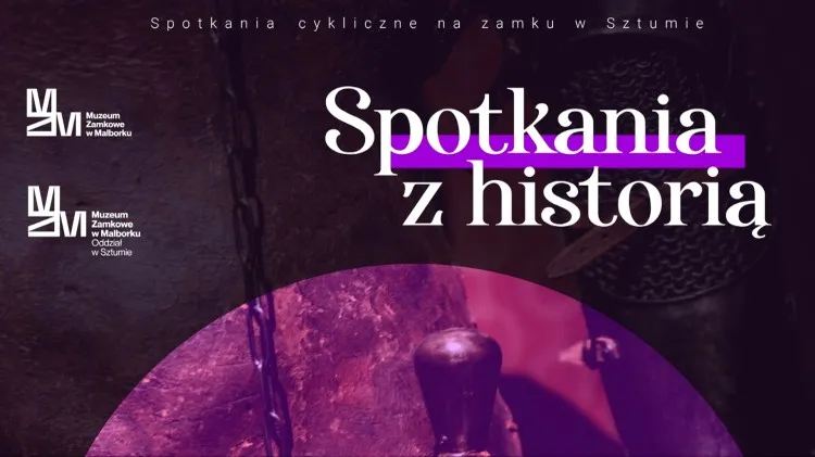 Sztum. Spotkanie z historią – cykl zajęć edukacyjnych na zamku.