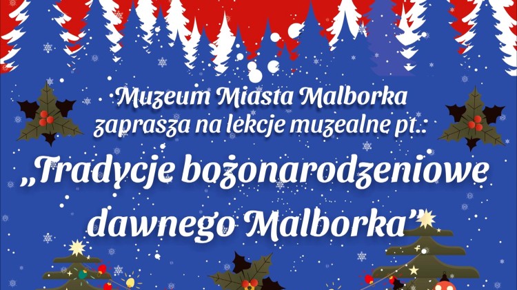 Tradycje bożonarodzeniowe dawnego Malborka - Muzeum Miasta zaprasza na lekcje muzealne.