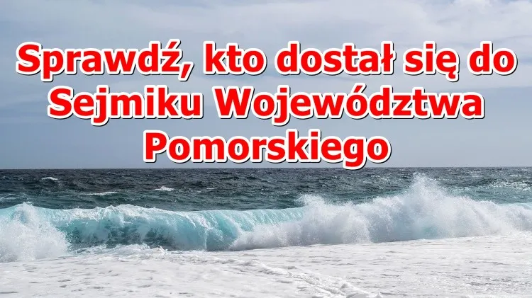 Sprawdź, kto dostał się do Sejmiku Województwa Pomorskiego. 