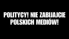 Politycy! Nie zabijajcie polskich mediów!