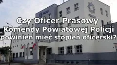 Czy Oficer Prasowy Komendy Powiatowej Policji powinien mieć stopień&#8230;