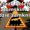 Wkrótce utrudnienia w ruchu - przejazd kolejowy w Sztumskim Polu będzie zamknięty.