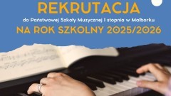 Ruszyła rekrutacja do Państwowej Szkoły Muzycznej w Malborku.