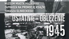 Ostatnie oblężenie – nowa książka o dramatycznych losach Malborka w 1945 roku.