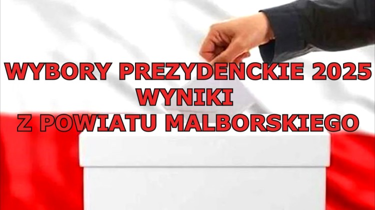 Wybory Prezydenckie 2025 - znamy wyniki głosowania w powiecie malborskim.