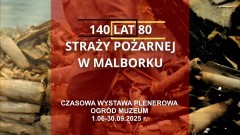 140. lat tradycji strażackiej w Malborku – wyjątkowa wystawa plenerowa.