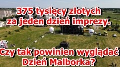 375 tysięcy złotych na jeden dzień imprezy. Czy tak powinny wyglądać Dni Malborka?