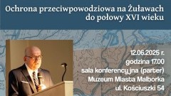 Spotkanie z historią w Malborku - wykład prof. Wiesława Długokęckiego o ochronie przeciwpowodziowej na Żuławach.