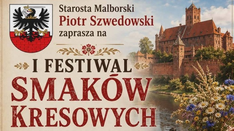 Starosta Malborski zaprasza na I Festiwal Smaków Kresowych. Kulinarna…