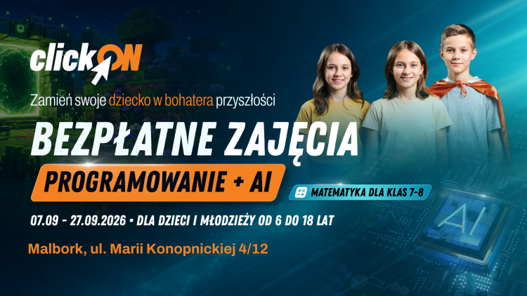 Zamień swoje dziecko w bohatera przyszłości! Bezpłatne warsztaty clickON w Malborku