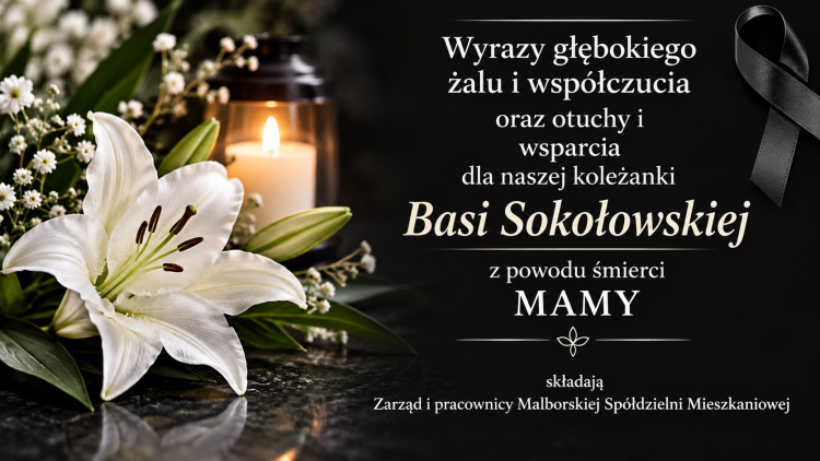 Kondolencje Zarządu i pracowników Malborskiej Spółdzielni Mieszkaniowej.
