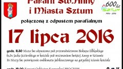 Burmistrz Sztumu Leszek Tabor oraz Ks. Andrzej Starczewski Proboszcz Parafii Św. Anny w Sztumie zapraszają na uroczystość jubileuszową 600-lecia Parafii i Miasta – 17.07.2016