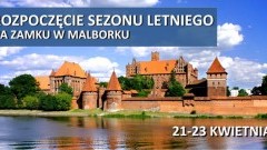 Rozpoczęcie sezonu letniego na Zamku w Malborku - 21 - 23.04.2017