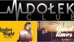 Ladies Night ● music: Cesar ● 30/06●Good Times ● music: Whiteboy ● 1/07- Club Dołek Zaprasza