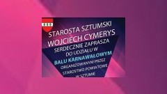 Starosta Sztumski Wojciech Cymerys zaprasza na bal karnawałowy! - 20.01.2018