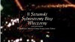 Zapraszamy na II Sztumski Sylwestrowy Bieg Wieczorny - 30.12.2017