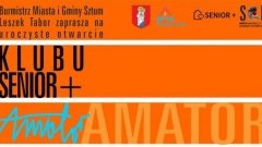 Sztum : Zapraszamy na uroczyste otwarcie Klubu Senior + Amator! - 06.03.2018