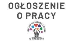 Malbork. PCPR ogłosił nabór na stanowisko wychowawcy w Placówce Opiekuńczo – Wychowawczej.