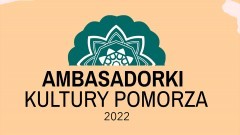 Znamy Ambasadorki Kultury Pomorza 2022. Wśród laureatek panie z powiatu&#8230;