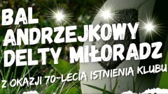 GLKS Delta Miłoradz zaprasza na jubileuszowy Bal Andrzejkowy.