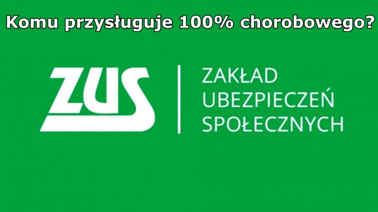 Komu przysługuje 100% chorobowego za niezdolność do pracy, kwarantannę&#8230;