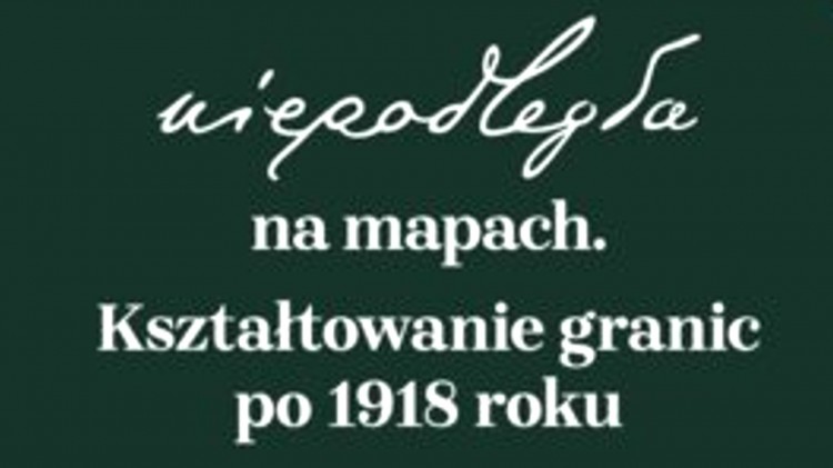 Niepodległa na mapach. Kształtowanie granic po 1918 roku - bezpłatna wystawa do pobrania.