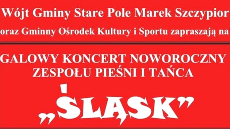 Gmina Stare Pole zaprasza na Noworoczny Koncert Zespołu Pieśni i Tańca Śląsk.