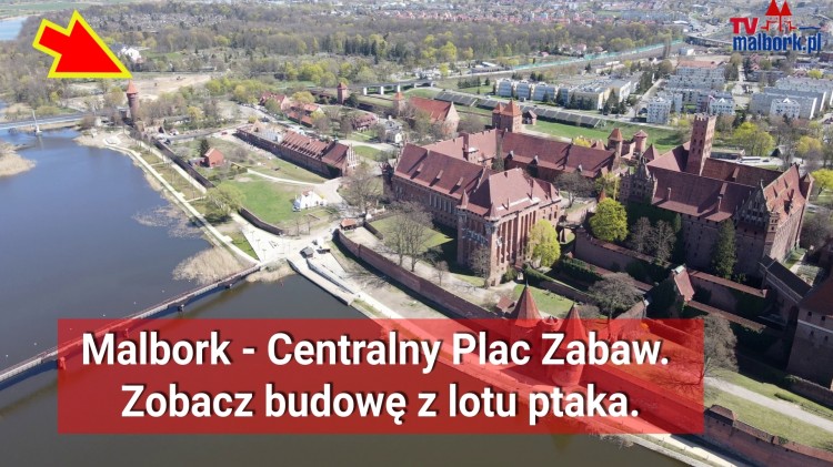 Malbork - Centralny plac zabaw. Zobacz budowę z lotu ptaka.