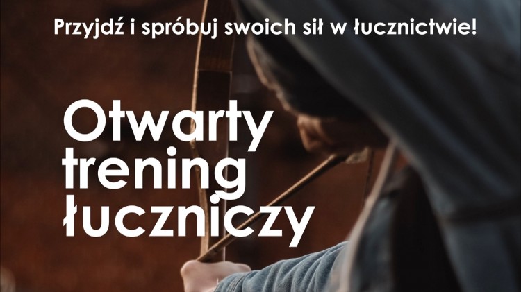 Sztum. Przyjdź i spróbuj swoich sił w łucznictwie.