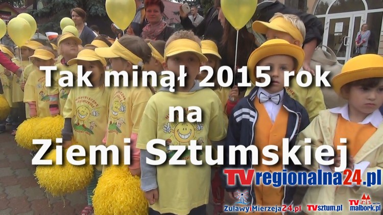 Tak minął 2015 rok na Ziemi Sztumskiej