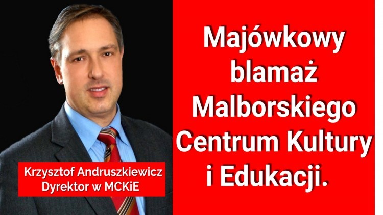 Majówkowy blamaż Malborskiego Centrum Kultury i Edukacji.