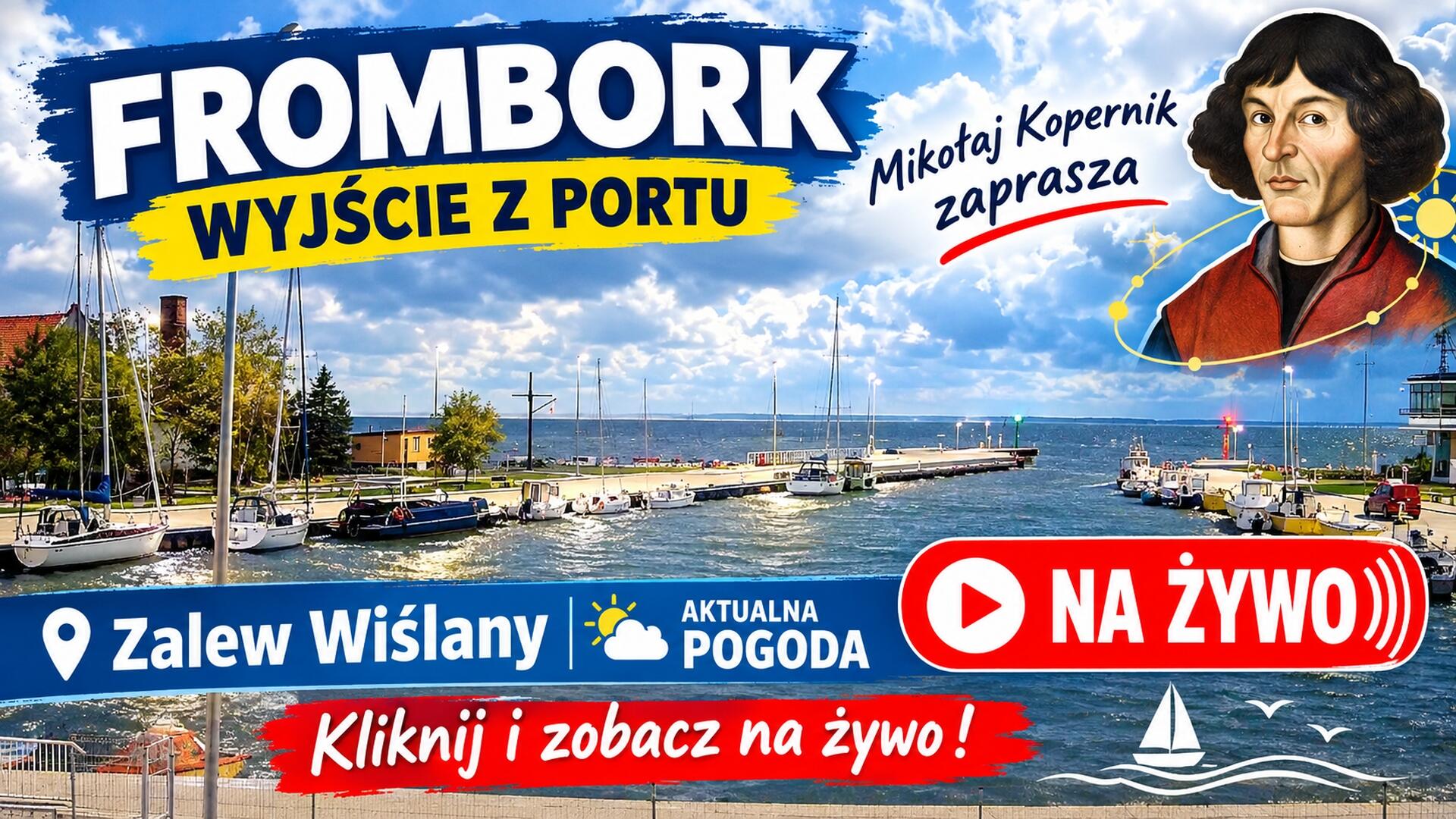 Podgląd: Frombork - wyjście z portu. Mikołaj Kopernik zaprasza - Zalew Wiślany aktualna pogoda