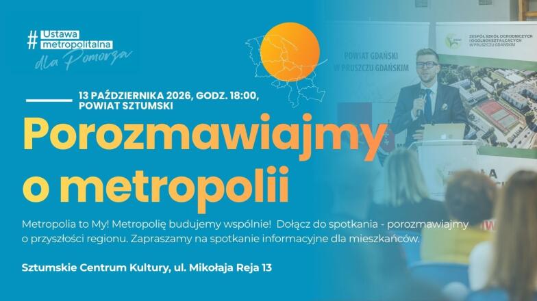 Jakiej Metropolii chcemy? W Sztumie mieszkańcy porozmawiają o przyszłości regionu